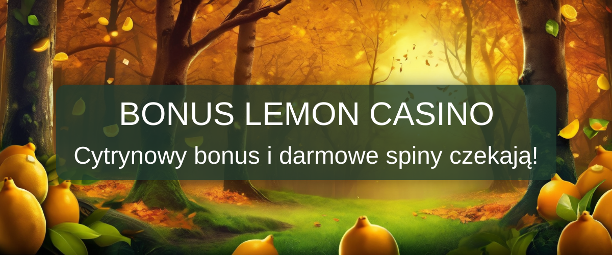 Lemon Casino bonus 2026 - Najlepsze Bonusy w Polsce